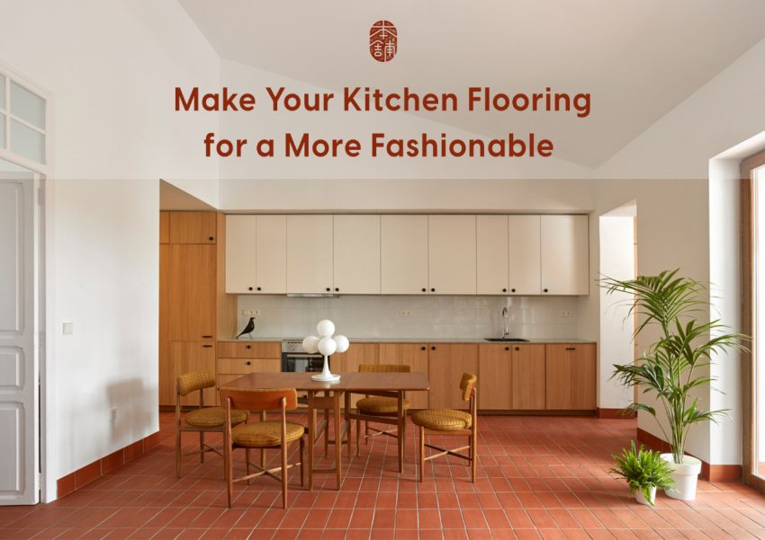 Make Your Kitchen Flooring for a More Fashionable