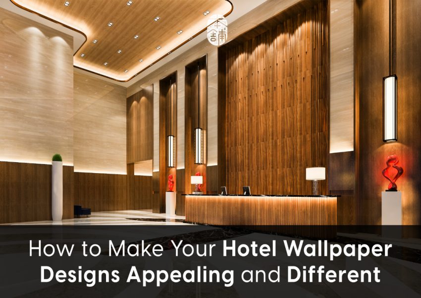 How to Make Your Hotel Wallpaper Designs Appealing and Different