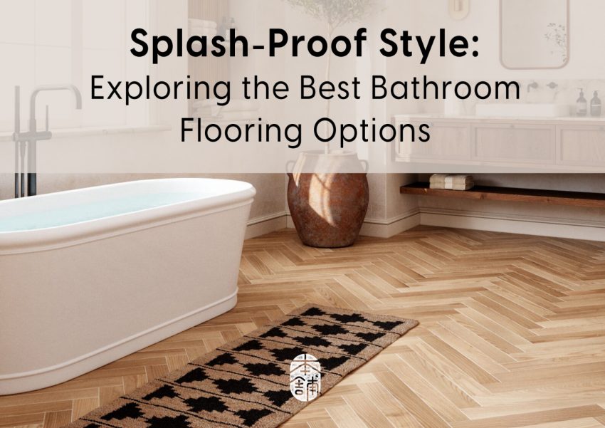 Splash-Proof Style: Exploring the Best Bathroom Flooring Options