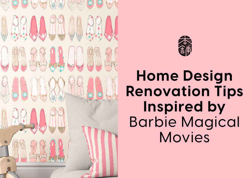 Home Design Renovation Tips Inspired by Barbie Magical Movies
