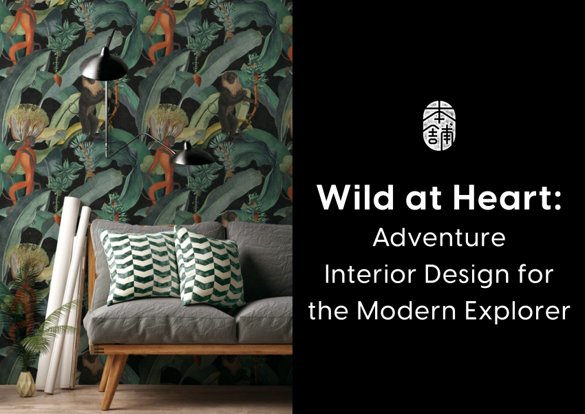 Wild at Heart: Adventure Interior Design for the Modern Explorer