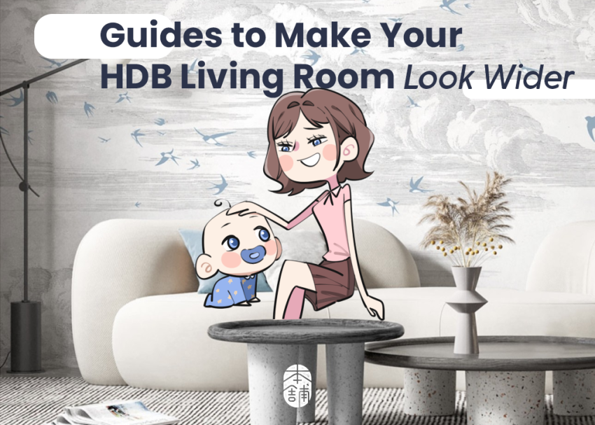 5 Ultimate Guides to Make Your HDB Living Room Look Wider